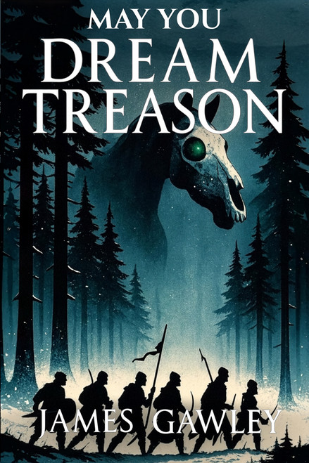 May You Dream Treason by James Gawley, 9781971703046
