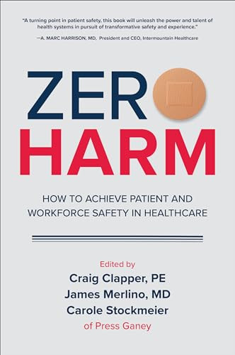 Zero Harm: How to Achieve Patient and Workforce Safety in Healthcare by James Merlino, Carole Stockmeier, Craig Clapper, 9781260440928