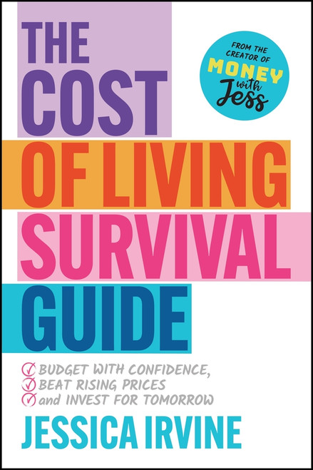 The Cost of Living Survival Guide (Budget with Confidence, Beat Rising Prices and Invest for Tomorrow) by Jessica Irvine, 9781394340200