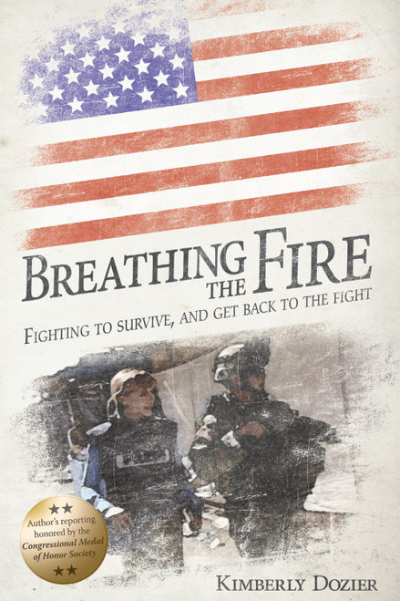 Breathing the Fire (Fighting to Survive, and Get Back to the Fight) by Kimberly Dozier, 9781565236158
