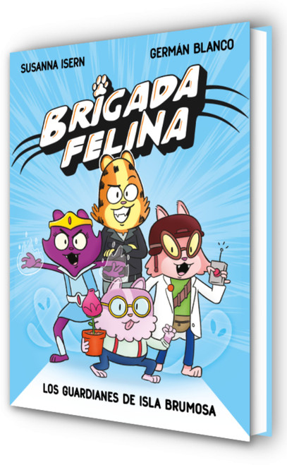 Brigada felina. los guardianes de isla brumosa / Feline Brigade: Guardians of Misty Island (Spanish Edition) by Susanna Isern, 9788448873226