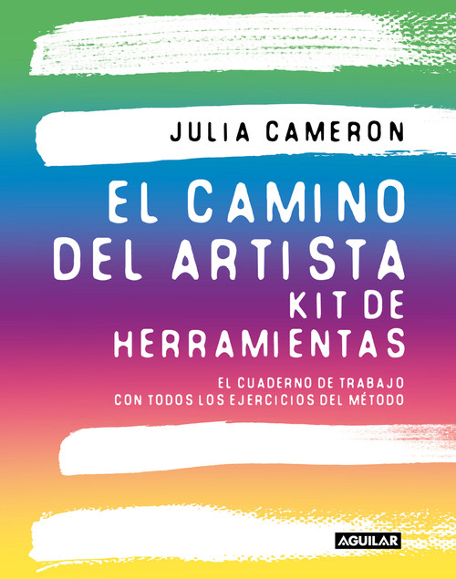 El camino del artista. Kit de herramientas / The Artist's Way. Toolkit (Spanish Edition) by Julia Cameron, 9788403526587