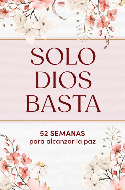 Solo Dios basta: 52 semanas para alcanzar la paz / God Alone Is Enough: 52 Weeks to Find Peace (Spanish Edition) by María Gómez Zúñiga, 9798890988324