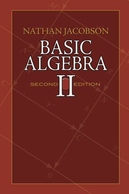 Basic Algebra II (Second Edition) by Nathan Jacobson, 9780486471877