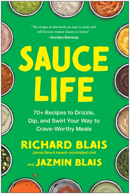 Sauce Life (70+ Recipes to Drizzle, Dip, and Swirl Your Way to Crave-Worthy Meals) by Richard Blais, Jazmin Blais, 9798902680161