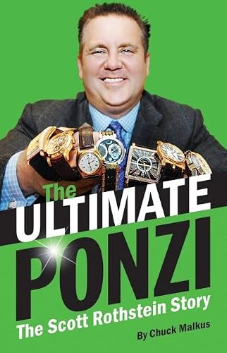 The Ultimate Ponzi (The Scott Rothstein Story) by Chuck Malkus, 9781455617869