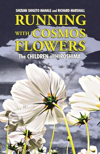 Running with Cosmos Flowers (The Children of Hiroshima) by Richard Marshall, 9781455619665