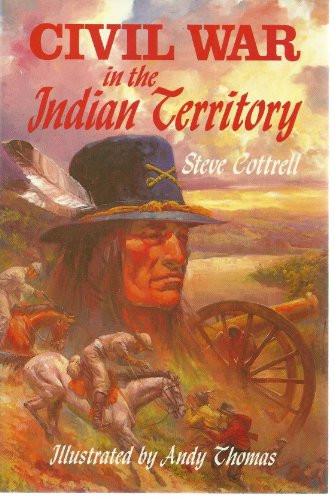 Civil War in the Indian Territory by Steve Cottrell, 9781565541108