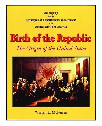 Birth of the Republic (The Origin of the United States) by Warren McFerran, 9781589807273