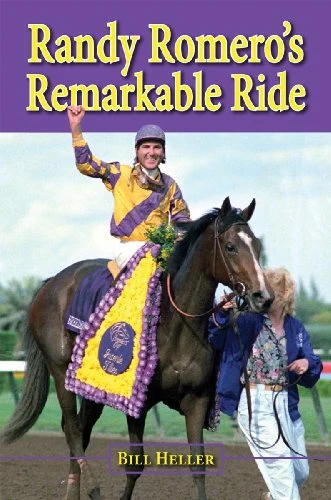 Randy Romero's Remarkable Ride by Bill Heller, 9781589807525