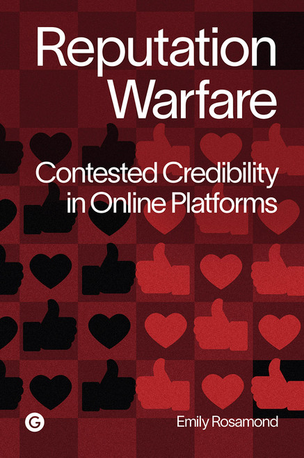 Reputation Warfare (Contested Credibility in Online Platforms) by Emily Rosamond, 9781915983596