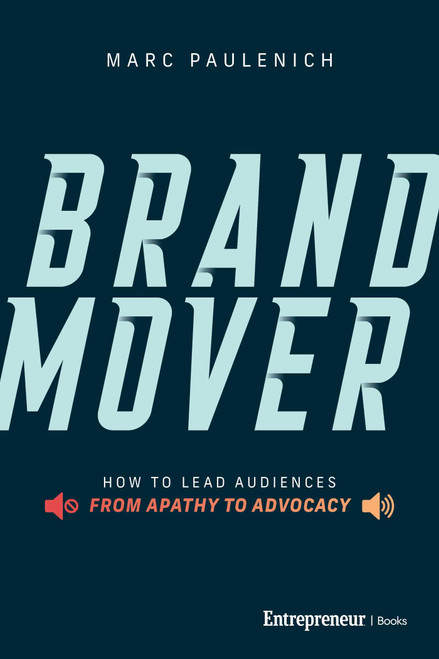 Brand Mover (How to Lead Audiences from Apathy to Advocacy) by Marc Paulenich, 9798897010202