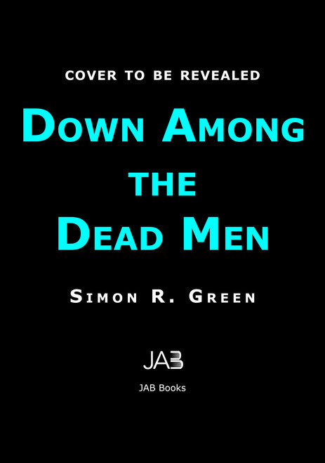 Down Among the Dead Men by Simon R. Green, 9781625678300
