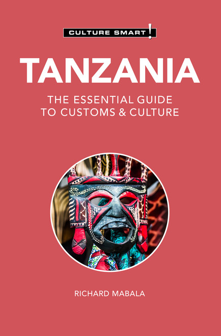Tanzania - Culture Smart! (The Essential Guide to Customs & Culture) by Richard Mabala, 9781787023857
