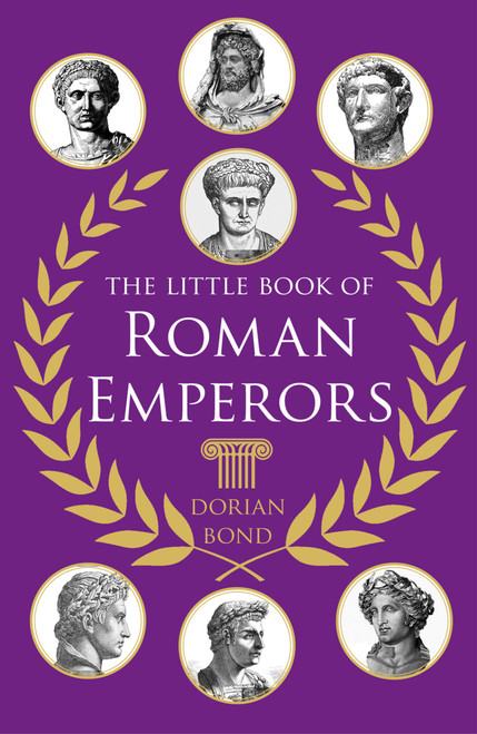 The Little Book of Roman Emperors by Dorian Bond, 9781837052554