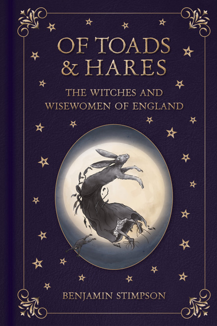 Of Toads and Hares (The Witches and Wisewomen of England) by Benjamin Stimpson, 9781837053056