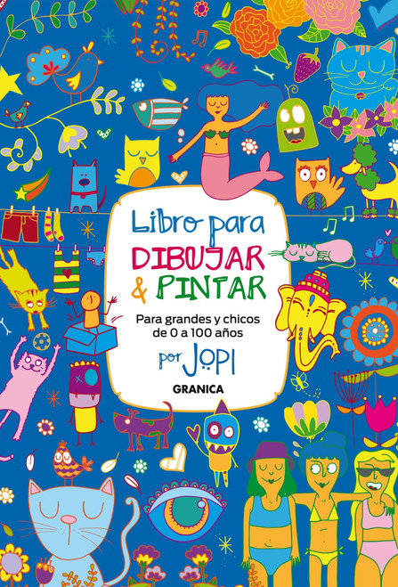 Libro para dibujar y pintar, para grandes y chicos / Draw and Paint for Kids and Adults (Spanish Edition) by Jopi, 9789878358819