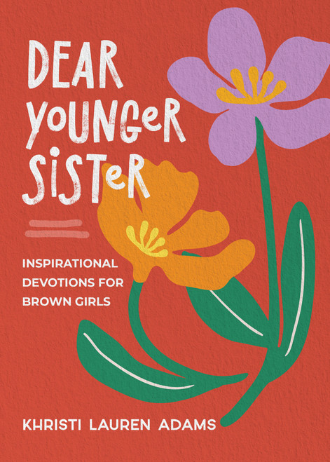 Dear Younger Sister (Inspirational Devotions for Brown Girls) by Khristi Lauren Adams, 9781640705616