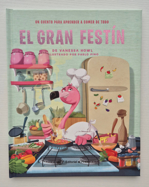 El gran festín / The Foodie Flamingo by Vanessa Howl, Vanessa Howl, Pablo Pino, Pablo Pino, 9788419898722
