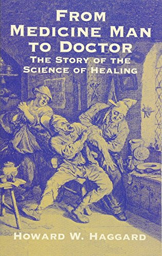 From Medicine Man to Doctor (The Story of the Science of Healing) by Howard W. Haggard, 9780486435411