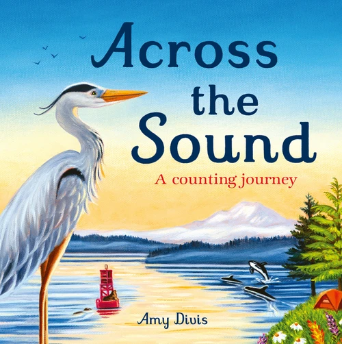 Across the Sound: A Counting Journey by Amy Divis, Amy Divis, 9781664300941