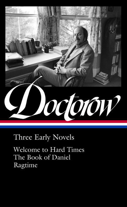 E. L. Doctorow: Three Early Novels (LOA #403) (Welcome to Hard Times / The Book of Daniel / Ragtime) by E. L. Doctorow, Bruce Weber, 9781598538779