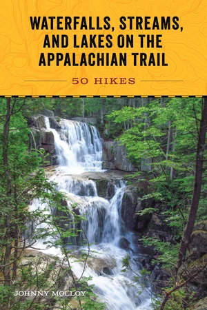 Waterfalls, Streams and Lakes on the Appalachian Trail (50 Hikes) by Johnny Molloy, 9781324111917