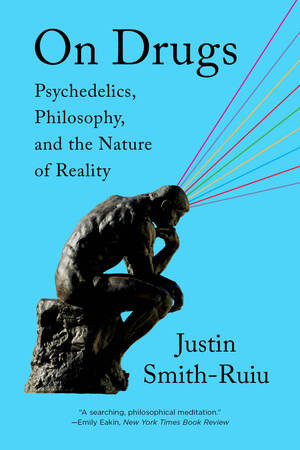 On Drugs (Psychedelics, Philosophy, and the Nature of Reality) by , 9781324099864