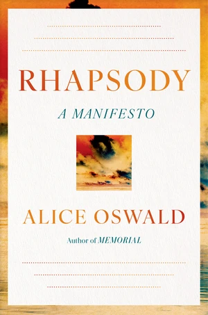 Rhapsody (A Manifesto) by Alice Oswald, 9781324005957