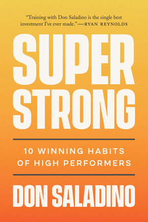 Super Strong (10 Winning Habits of High Performers) by Don Saladino, Ryan Reynolds, 9781324111566