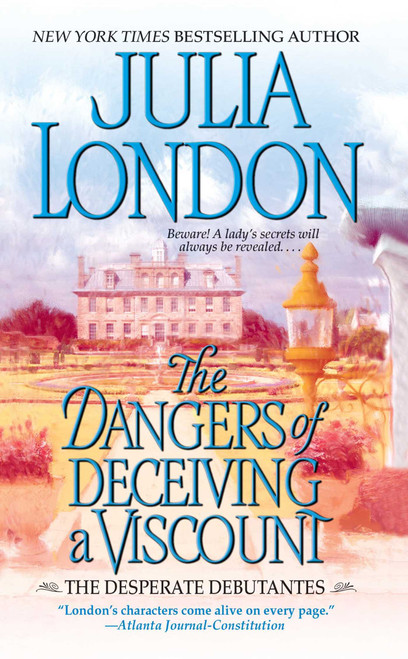 The Dangers of Deceiving a Viscount by Julia London, 9781476787367