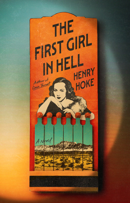The First Girl in Hell (A Novel) by Henry Hoke, 9780374621230