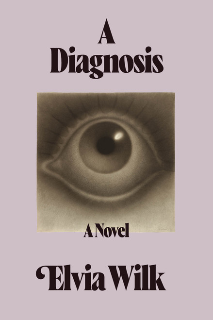 A Diagnosis by Elvia Wilk, 9781644454213