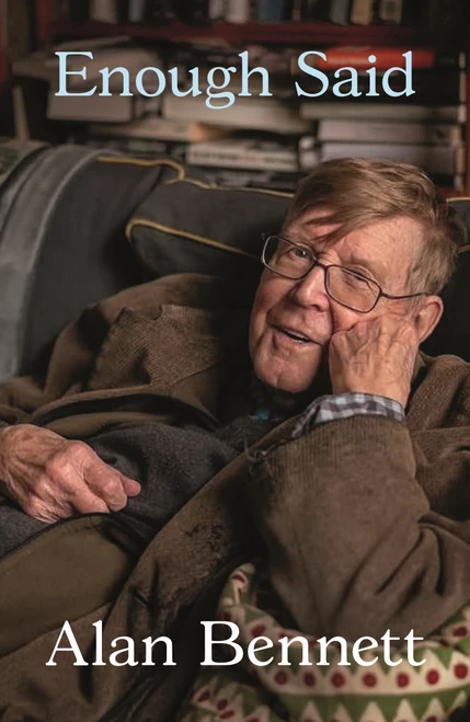 Enough Said by Alan Bennett, 9780374623494