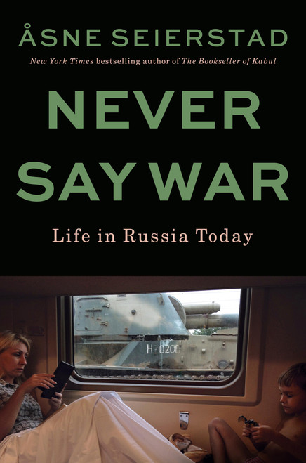 Never Say War (Life in Russia Today) by Åsne Seierstad, 9780316613736