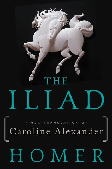 The Iliad (A New Translation by Caroline Alexander) by Homer, Caroline Alexander, 9780062046284