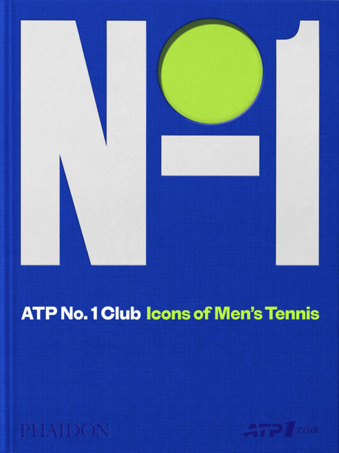 ATP No. 1 Club (Icons of Men's Tennis) by Rod Laver, Mark Hodgkinson, Andrea Gaudenzi, The Association of Tennis Professionals (ATP), 9781837292677