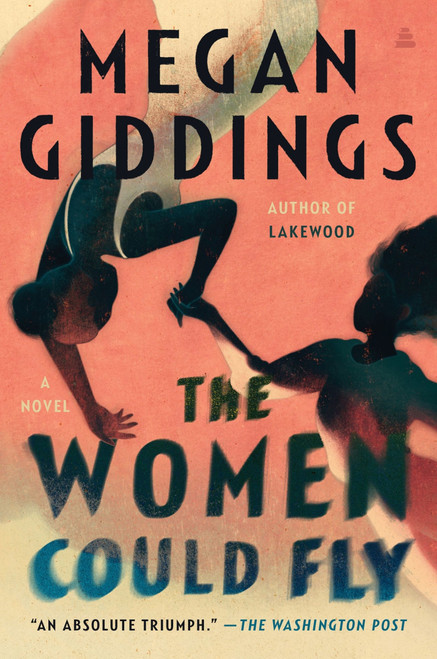 The Women Could Fly (A Novel) by Megan Giddings, 9780063117013