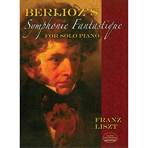 Berlioz's Symphonie Fantastique for Solo Piano by Franz Liszt, Hector Berlioz, 9780486477619