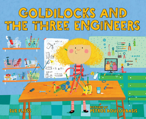 Goldilocks and the Three Engineers by Sue Fliess, Petros Bouloubasis, 9780807530016