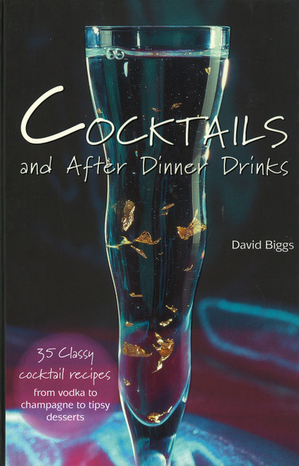 Cocktails & After Dinner Drinks by David Biggs, 9781845376802