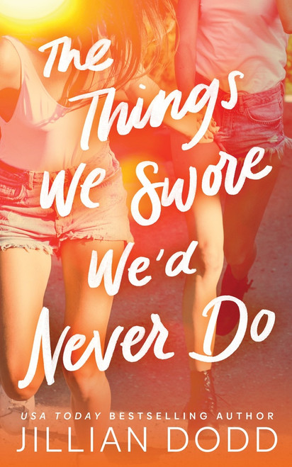 The Things We Swore We'd Never Do by Jillian Dodd, 9781464295454