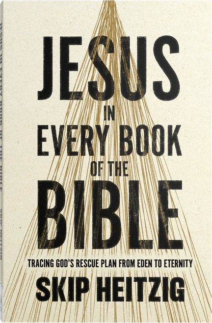 Jesus in Every Book of the Bible (Tracing God's Rescue Plan from Eden to Eternity) by Skip Heitzig, 9780736994385