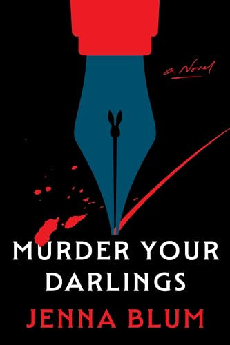 Murder Your Darlings (A Novel) by Jenna Blum, 9780063448100
