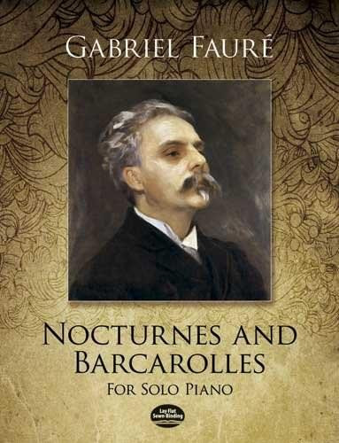 Nocturnes and Barcarolles for Solo Piano by Gabriel Fauré, 9780486279558