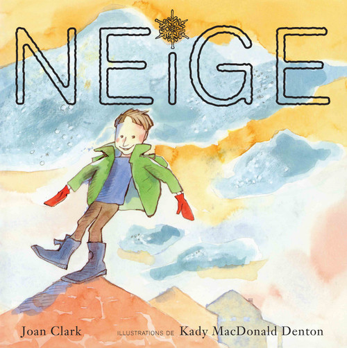 Neige (French Edition) by Joan Clark, Kady MacDonald Denton, Catherine Ego, 9781773064802