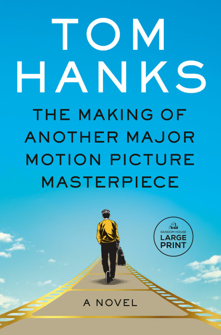 The Making of Another Major Motion Picture Masterpiece (A novel) by Tom Hanks, 9780593664001