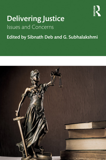 Delivering Justice (Issues and Concerns) by Sibnath Deb, G. Subhalakshmi, 9780367341299