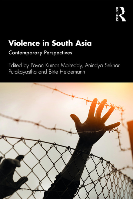 Violence in South Asia (Contemporary Perspectives) by Pavan Kumar Malreddy, Anindya Sekhar Purakayastha, Birte Heidemann, 9780367321321