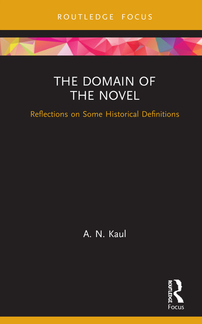 The Domain of the Novel (Reflections on Some Historical Definitions) by A. N. Kaul, 9780367901295